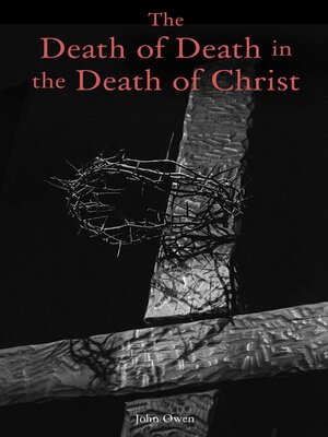 cover image of The Death of Death in the Death of Christ